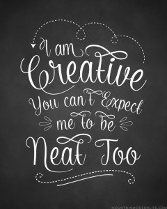 free-chalkboard-printable-i-am-creative-you-cant-expect-me-to-be-neat-too-mountainmodernlife.com