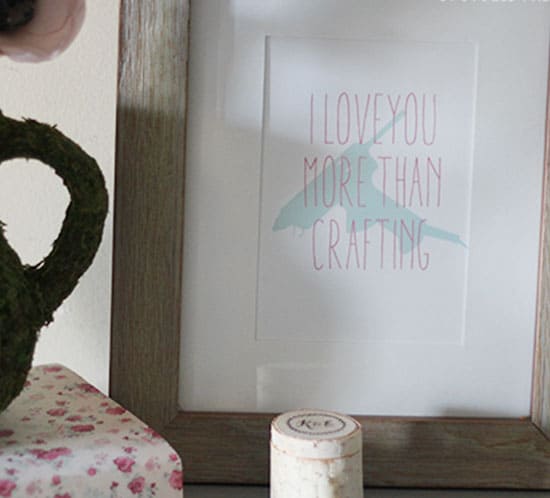 i love you more than crafting franed art mountainmodernlife.com