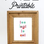 FREE Printable: Too Legit to Quit