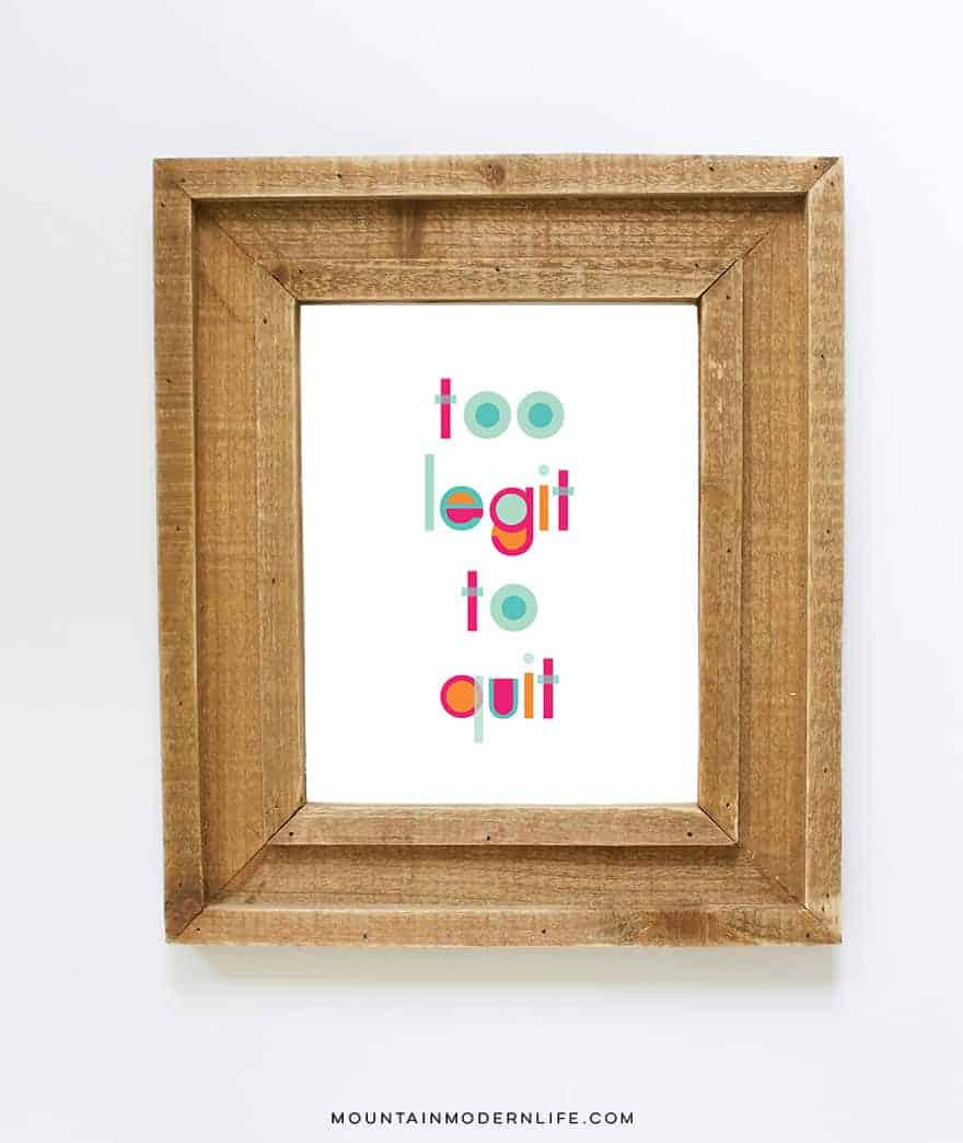 FREE Printable: Too Legit to Quit