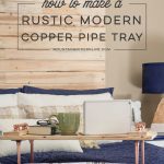 How to Build a Copper Pipe Tray | MountainModernLife.com