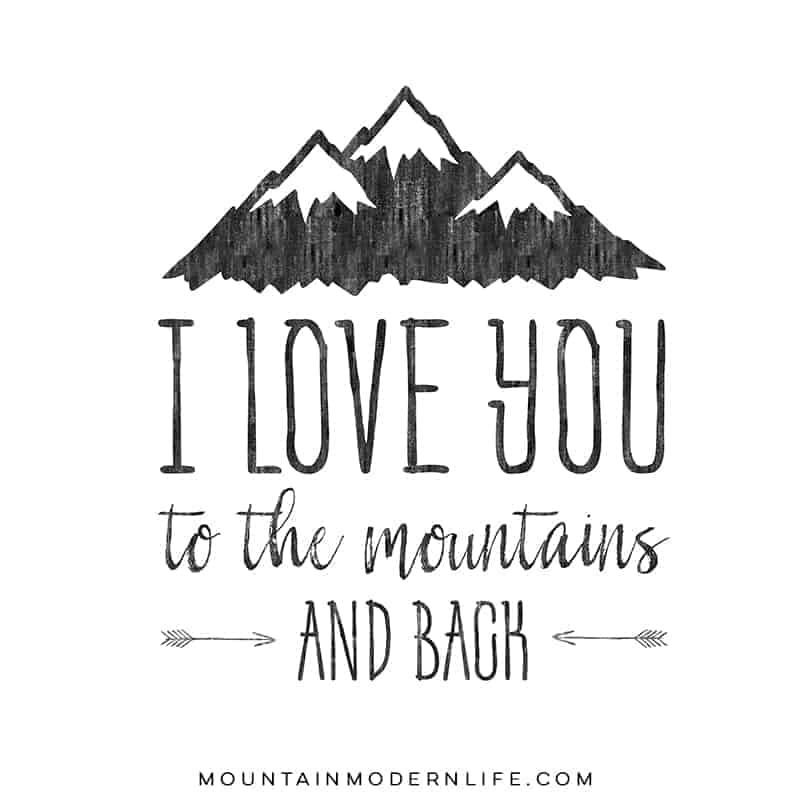 I Love You To The Mountains And Back Mountainmodernlife Com