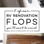 Most of our renovation was filled with projects we were doing for the very first time, so mistakes were made and lessons were learned. Ya know, life stuff. Here are 5 RV Renovation flops, in hopes that you'll learn from our mistakes. MountainModernLife.com