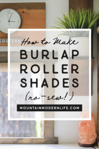 Looking for ways to add warmth and texture to your home or RV? See how easy it is to make burlap roller shades! MountainModernLife.com