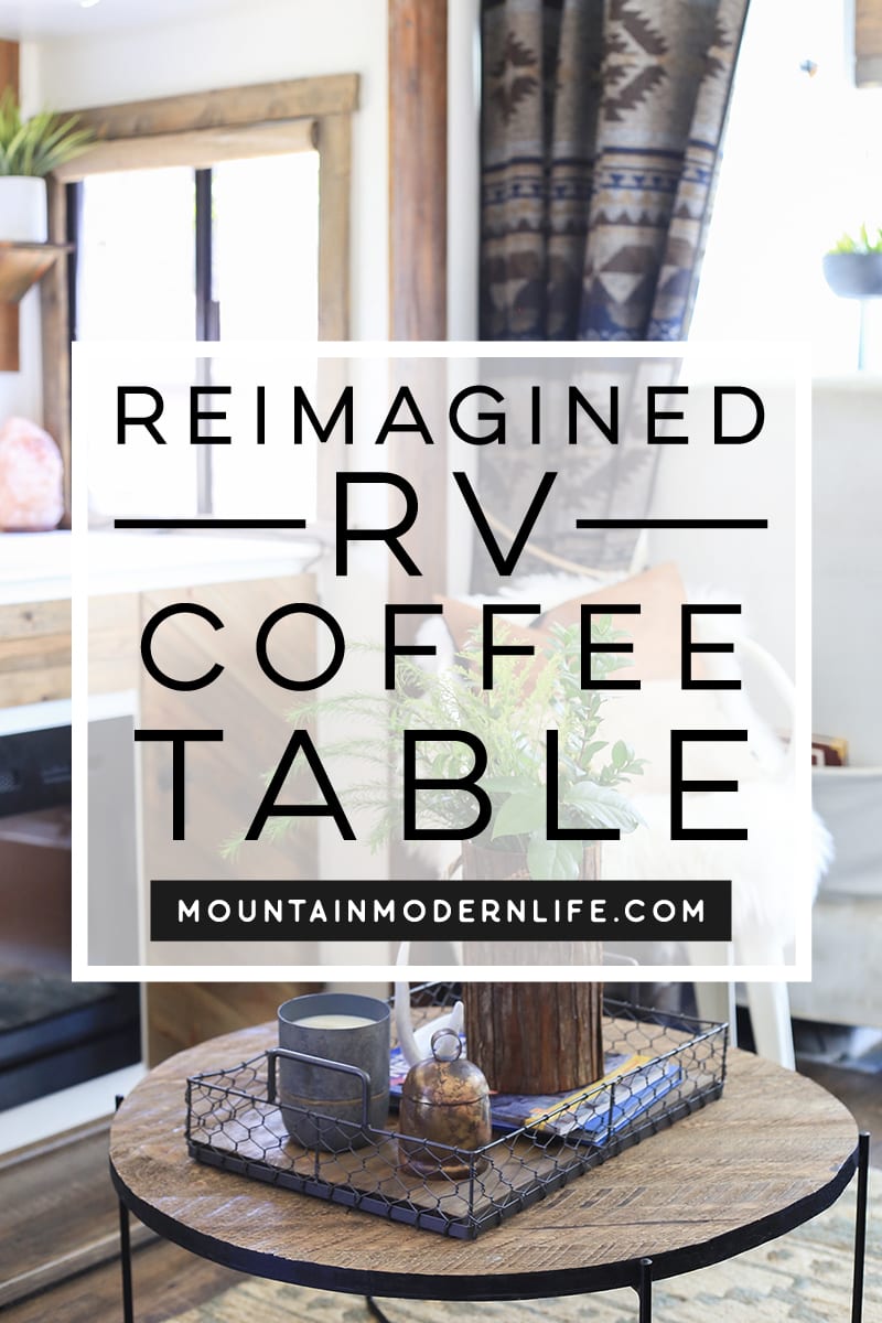 Reimagined RV coffee table - Be inspired to transform something you like, into something you love! MountainModernLife.com