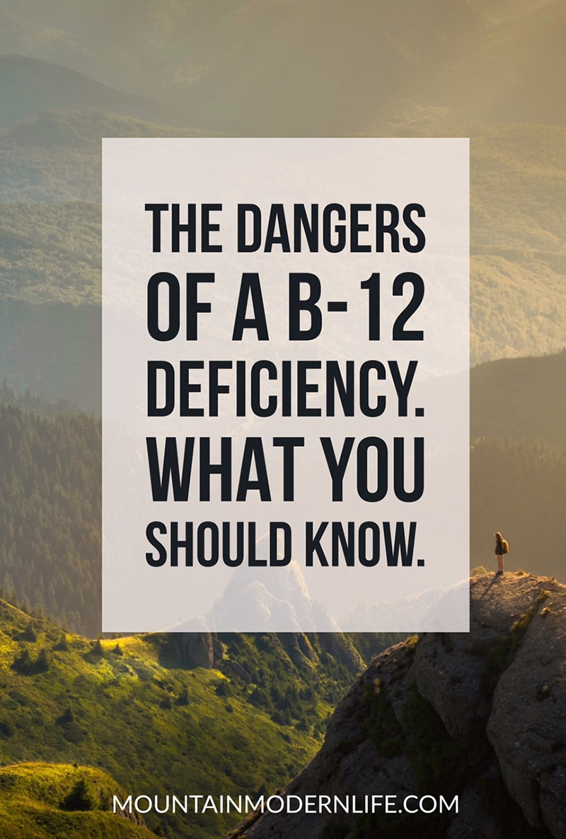 the dangers of a b12 deficiency mountainmodernlife com