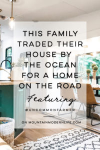 Camper Tour: This family traded a house by the ocean for a home on the road. Photos from @UncommonFarmer / Featured on MountainModernLife.com